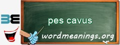 WordMeaning blackboard for pes cavus